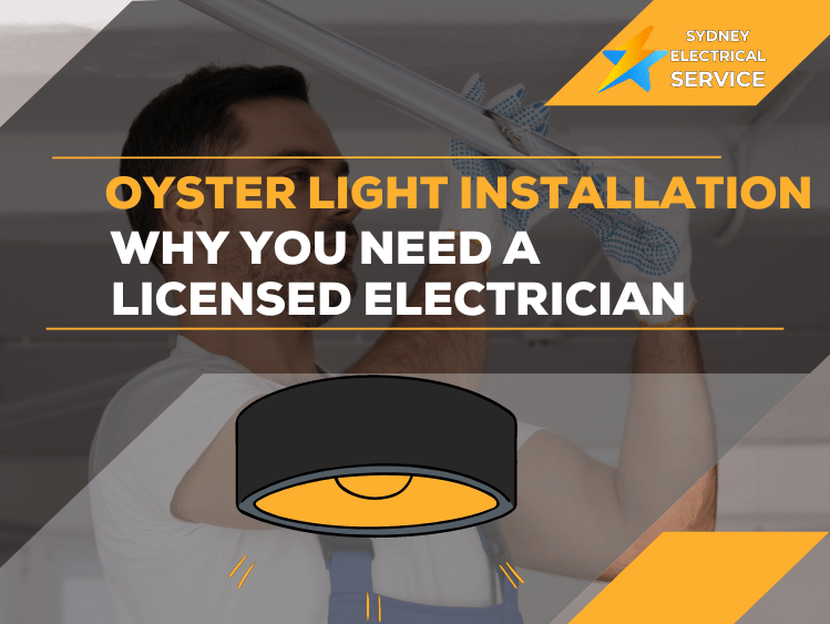 Guide to Oyster Light Installation: Why You Need a Licensed Electrician